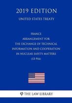 France - Arrangement for the Exchange of Technical Information and Cooperation in Nuclear Safety Matters (13-916) (United States Treaty)