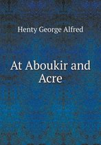 At Aboukir and Acre