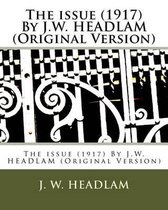 The issue (1917) By J.W. HEADLAM (Original Version)