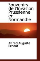Souvenirs de L'Invasion Prussienne En Normandie