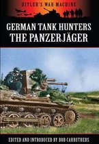 German Tank Hunters; The Panzer Jager