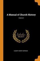A Manual of Church History; Volume 2