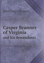 Casper Branner of Virginia and his descendants