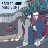 Back To Mine:Audio Bullys