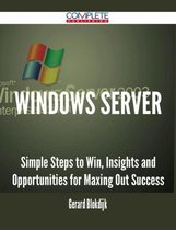 Windows Server - Simple Steps to Win, Insights and Opportunities for Maxing Out Success