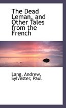 The Dead Leman, and Other Tales from the French