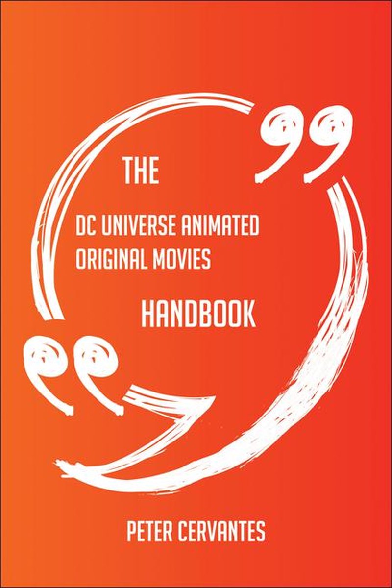 The DC Universe Animated Original Movies Handbook - Everything You Need To Know About DC Universe Animated Original Movies
