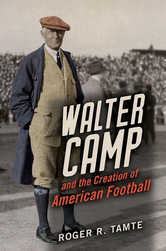 Walter Camp and the Creation of American Football - cover