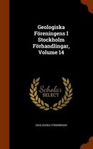 Geologiska Foreningens I Stockholm Forhandlingar, Volume 14