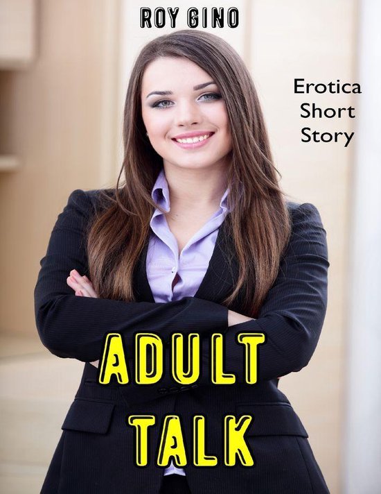 Adult Talk Erotica Short Story Ebook Roy Gino 9781387044436 Boeken Bol 