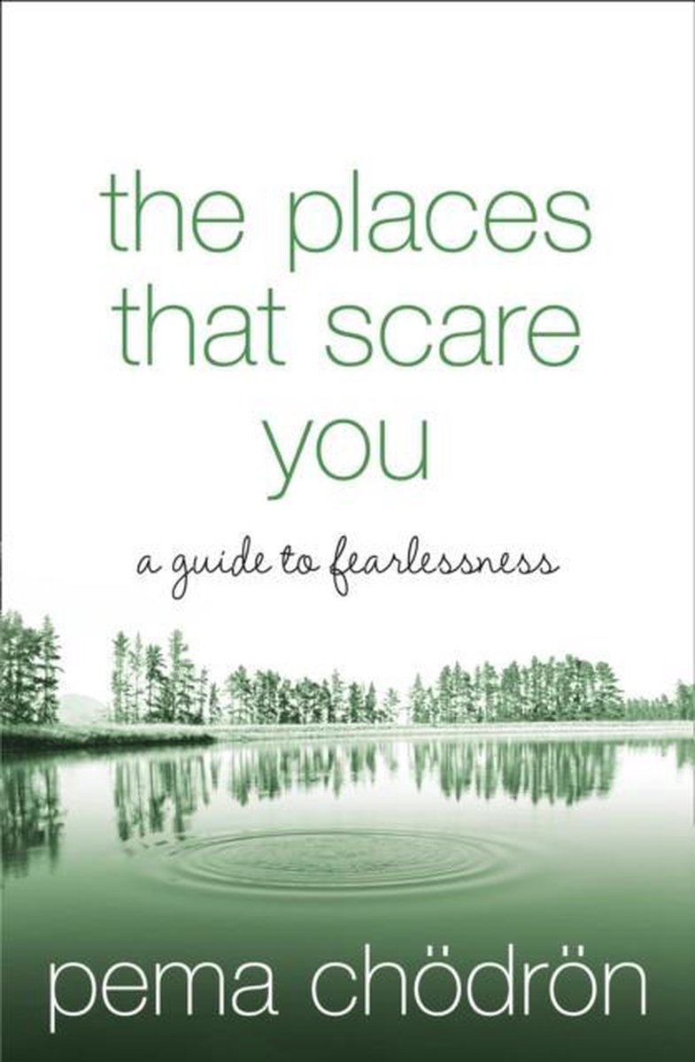 Places That Scare You - Pema Chodron