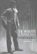 Te Whiti o Rongomai and the Resistance of Parihaka