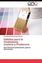 Hábitos para la Ciudadanía. Justicia y Prudencia