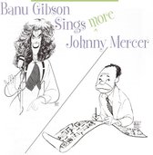 Banu Gibson Sings  Johnny Mercer