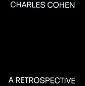 Charles Cohen - A Retrospective