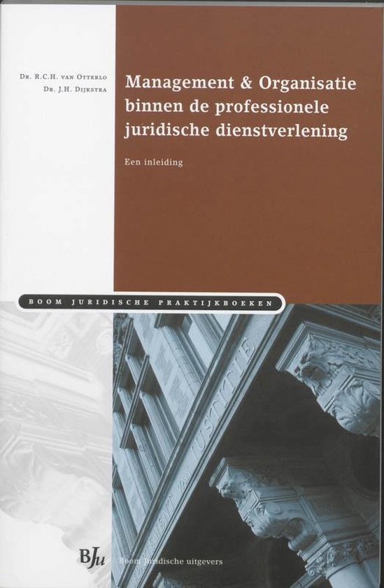 Cover van het boek 'Management & Organisatie binnen de professionele juridische dienstverlening / druk 1' van Jelle Dijkstra en R.C.H. van Otterlo