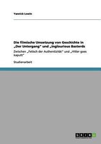 Die filmische Umsetzung von Geschichte in "Der Untergang" und "Inglourious Basterds