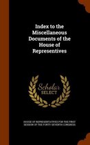 Index to the Miscellaneous Documents of the House of Representives