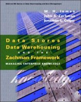 Data Stores, Data Warehousing and the Zachman Framework