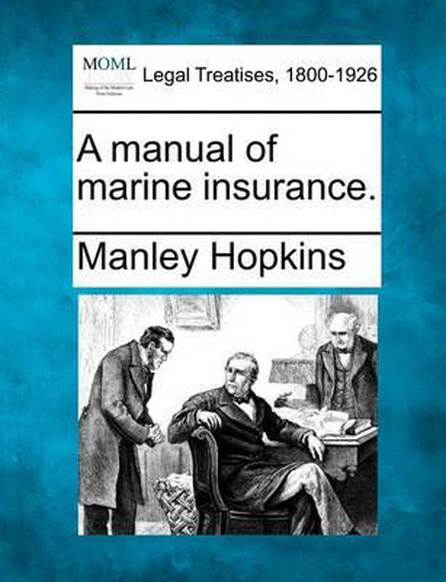 A Manual Of Marine Insurance. van Manley Hopkins