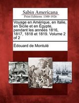 Voyage En Amerique, En Italie, En Sicile Et En Egypte, Pendant Les Annees 1816, 1817, 1818 Et 1819. Volume 2 of 2