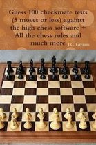 Guess 100 Checkmate Tests (5 Moves or Less) Against the High Chess Software + All the Chess Rules and Much More