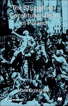 St Antony's Series-The Struggle For Constitutionalism in Poland