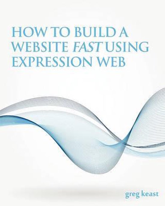 How To Build A Website Fast Using Expression Web - cover