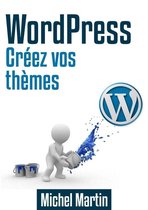 Créez vos thèmes WordPress