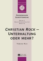 Friedensauer Schriftenreihe 14 - «Christian Rock» – Unterhaltung oder mehr?