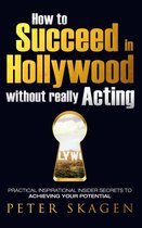 How to Succeed in Hollywood without really Acting