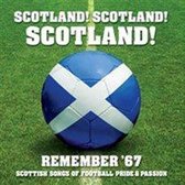 Scotland Scotland Scotland: Remember 67