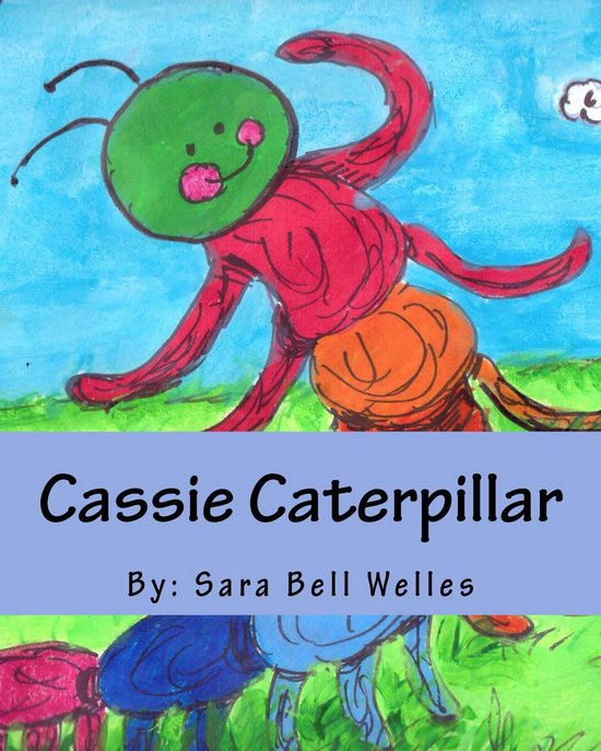 Cassie Caterpillar | 9781537491240 | Sara Bell Welles | Boeken | bol.com