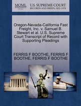 Oregon-Nevada-California Fast Freight, Inc. V. Samuel B. Stewart et al. U.S. Supreme Court Transcript of Record with Supporting Pleadings
