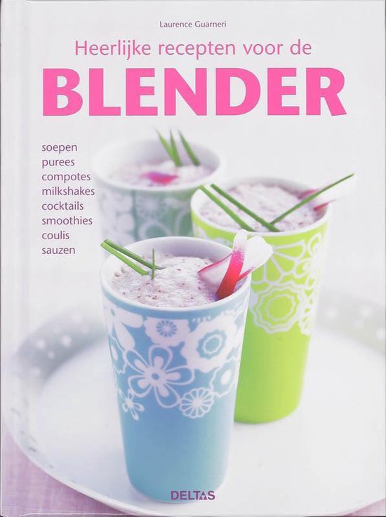 Cover van het boek 'Heerlijke recepten voor de blender' van  Guaneri