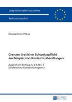 Europaeische Hochschulschriften Recht 5577 - Grenzen aerztlicher Schweigepflicht am Beispiel von Kindesmisshandlungen