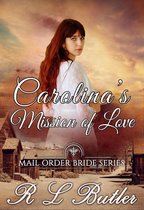 Mail Order Bride Series 10 - Carolina's Mission of Love