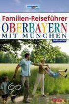 Familien-Reiseführer Oberbayern 2007