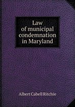 Law of municipal condemnation in Maryland