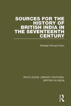 Routledge Library Editions: British in India - Sources for the History of British India in the Seventeenth Century