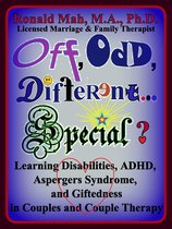 Challenges in Couples and Couple Therapy - Off, Odd, Different… Special? Learning Disabilities, ADHD, Aspergers Syndrome, and Giftedness in Couples and Couple Therapy