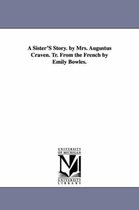 A Sister'S Story. by Mrs. Augustus Craven. Tr. From the French by Emily Bowles.