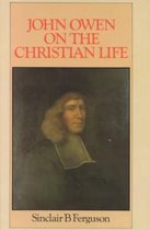 John Owen on the Christian Life