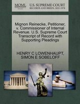 Mignon Reinecke, Petitioner, V. Commissioner of Internal Revenue. U.S. Supreme Court Transcript of Record with Supporting Pleadings