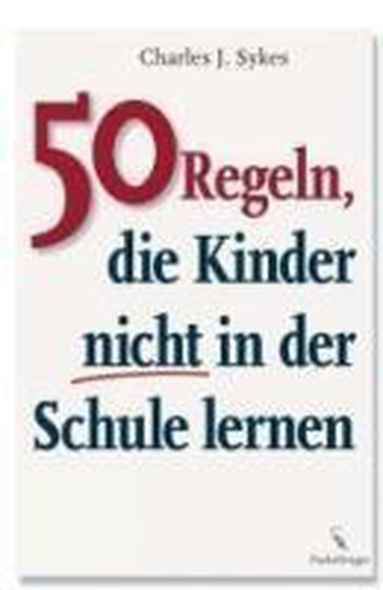 Bol Com 50 Regeln Die Kinder Nicht In Der Schule Lernen Charles J Sykes 9783771643782