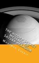 The Hidden Secret Message of Saturn Hexagon