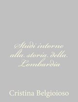 Studi Intorno Alla Storia Della Lombardia