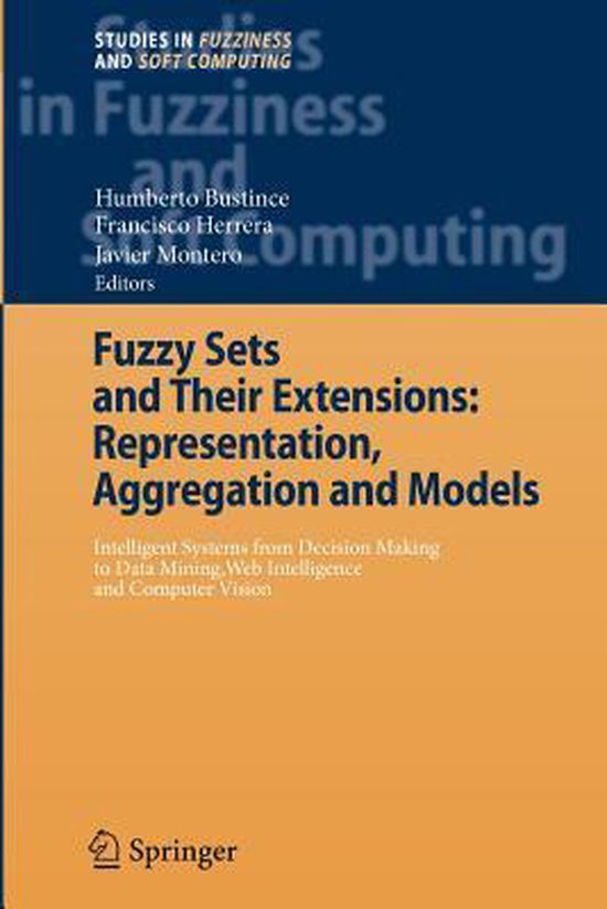 Fuzzy Sets and Their Extensions: Representation, Aggregation ... - cover