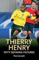 Fifty Defining Fixtures - Thierry Henry Fifty Defining Fixtures