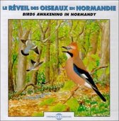 Le Reveil Des Oiseaux En Normandie - Birds Awakening In Normandie (CD)